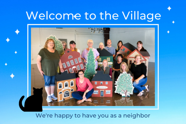 Welcome to the Village, neighbors "old" and new!