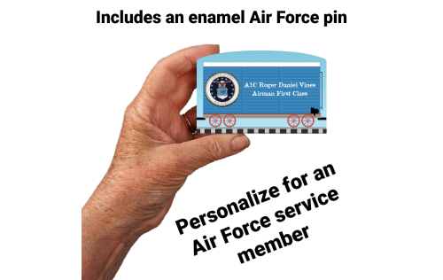 You can personalize this US Air Force service train car with names of family and friends. Handcrafted in 3/4" thick wood with enamel military pin attached by The Cat's Meow Village in the USA.