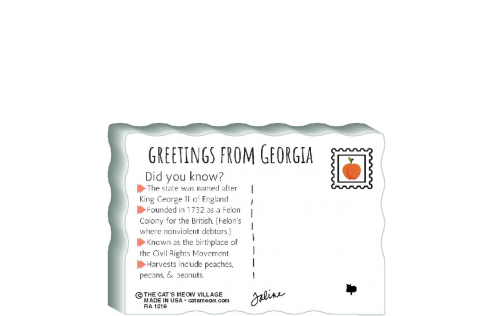 This is the back of our 3/4" thick postcard style Georgia flag. It includes a greetings and facts about Georgia. Crafted by The Cat's Meow Village in the USA!