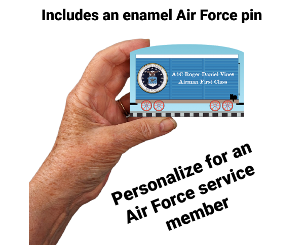 You can personalize this US Air Force service train car with names of family and friends. Handcrafted in 3/4" thick wood with enamel military pin attached by The Cat's Meow Village in the USA.